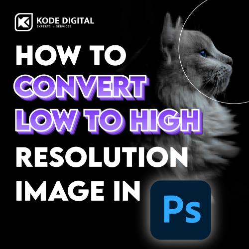 How to Convert Low to High Resolution Image in Photoshop