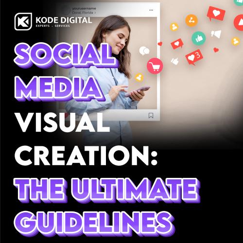 Social Media Visual Creation: The Ultimate Guidelines