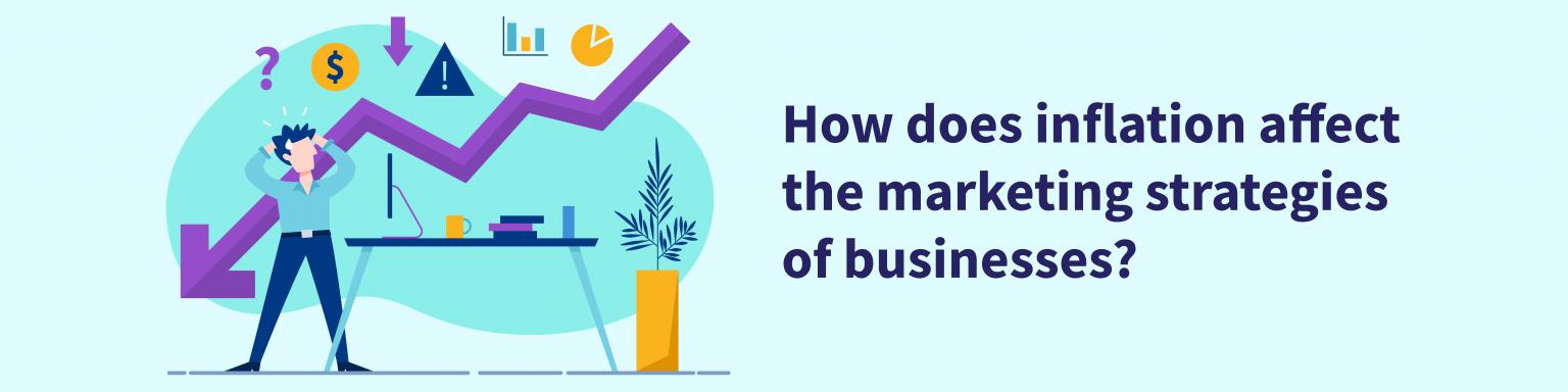 How Does Inflation Impact Your Business Marketing Strategy?