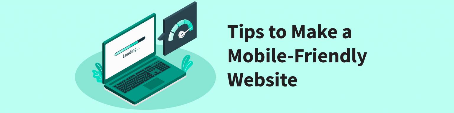 What Makes A Website Mobile-Friendly? And Why Is It Important?