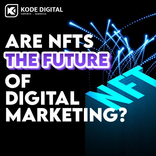 Are NFTs The Future of Digital Marketing?