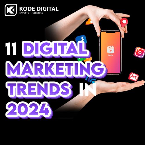 11 Digital Marketing Trends for 2024 – What to Expect?