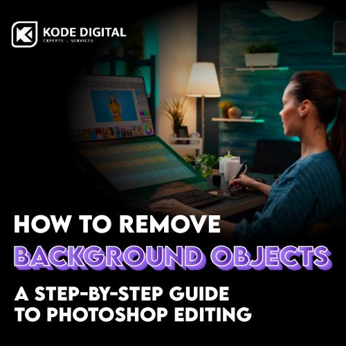 How To Remove Background Objects (A Step-by-step Guide to Photoshop Editing)