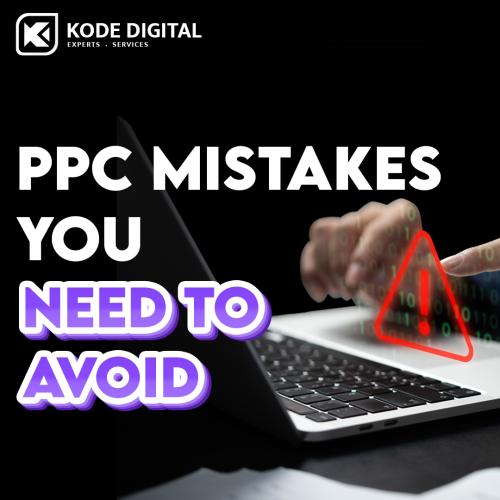 PPC Mistakes You Need to Avoid to Save Money