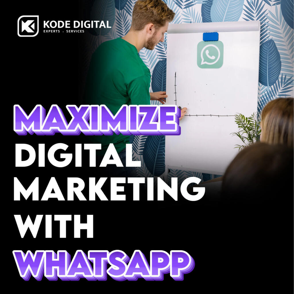 Maximize Digital Marketing Strategy with WhatsApp Business
